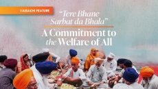 “Tere Bhane Sarbat da Bhala”: A Commitment to the Welfare of All